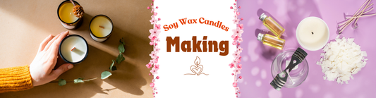 How to Make Soy Wax Candles: A Step-by-Step Guide